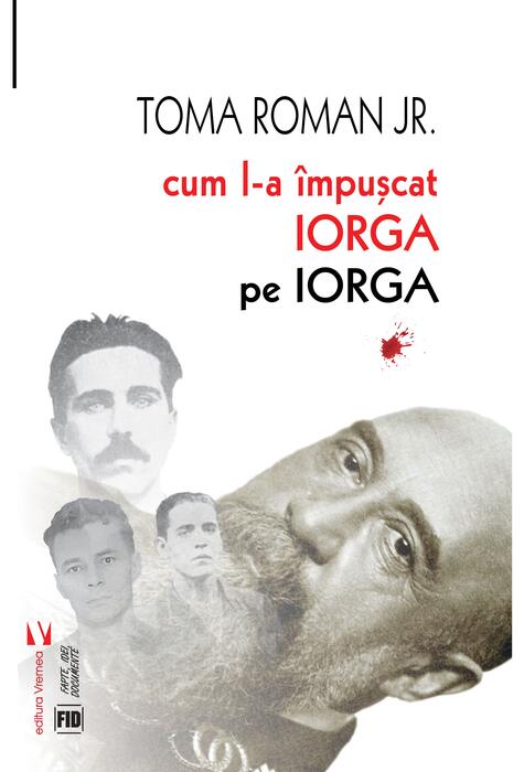 Copertă produs Cum l-a &icirc;mpușcat Iorga pe Iorga