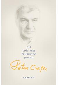 Copertă produs Petru Creţia | 111 cele mai frumoase poezii
