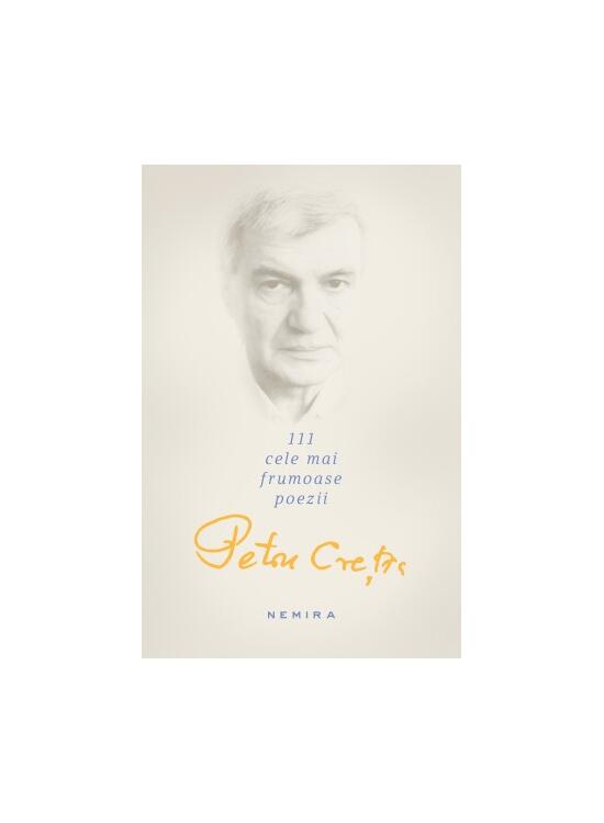 Copertă produs Petru Creţia | 111 cele mai frumoase poezii - gallery big 1