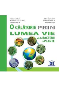 Copertă produs O călătorie prin lumea vie de la bacterii la plante