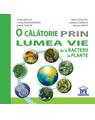 Copertă produs O călătorie prin lumea vie de la bacterii la plante - thumb 1