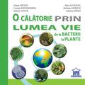 Copertă produs O călătorie prin lumea vie de la bacterii la plante - gallery small 