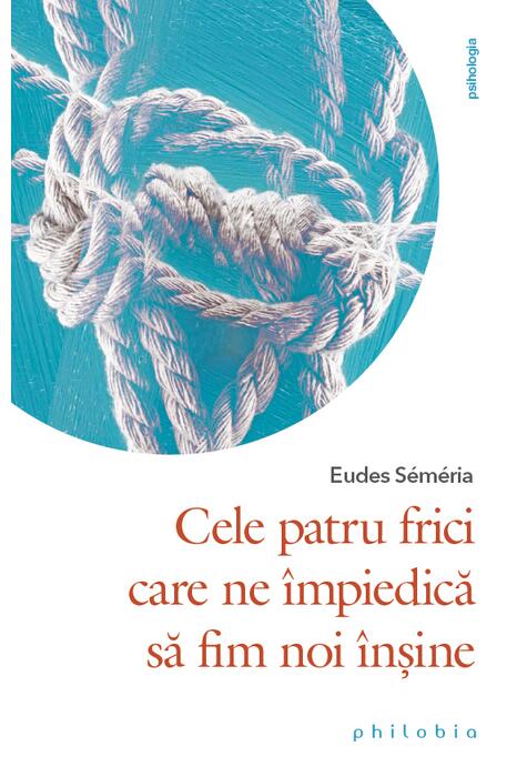 Copertă produs Cele patru frici care ne &icirc;mpiedică să fim noi &icirc;nșine