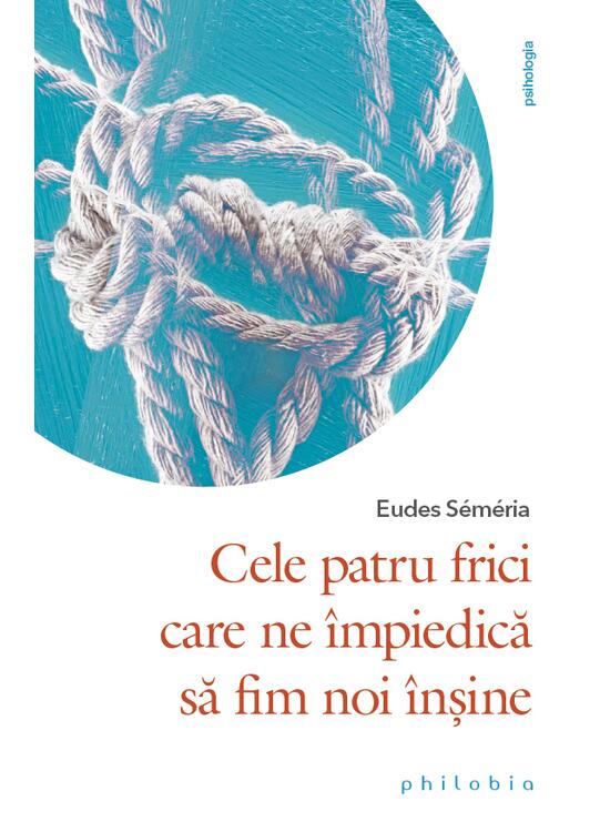 Copertă produs Cele patru frici care ne &icirc;mpiedică să fim noi &icirc;nșine - gallery big 1