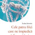 Copertă produs Cele patru frici care ne &icirc;mpiedică să fim noi &icirc;nșine - gallery small 