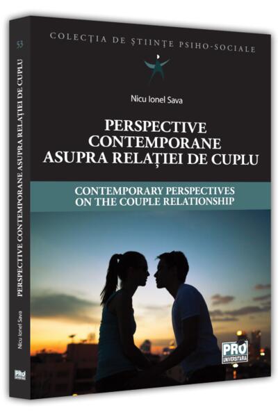 Perspective contemporane asupra relației de cuplu / Contemporary Perspectives on the Couple Relationship