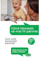C&acirc;nd obosești să mai fii părinte