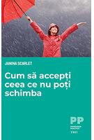 Cum să accepți ceea ce nu poți schimba
