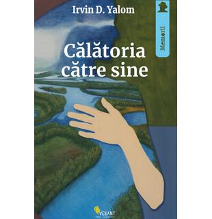 Călătoria către sine. Memoriile unui psihoterapeut