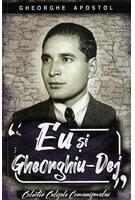 Eu și Gheorghiu-Dej