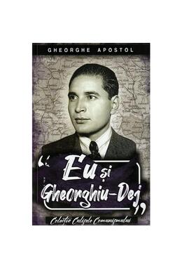 Copertă produs Eu și Gheorghiu-Dej
