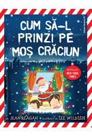 Cum să-l prinzi pe Moș Crăciun