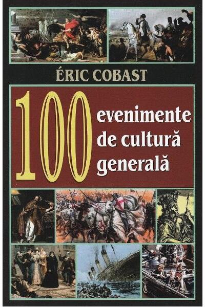100 Evenimente de cultură generală