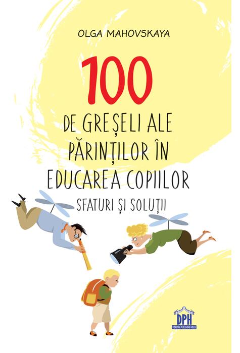 Copertă produs 100 de greșeli ale părinților &icirc;n educarea copiilor