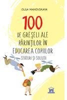 100 de greșeli ale părinților &icirc;n educarea copiilor