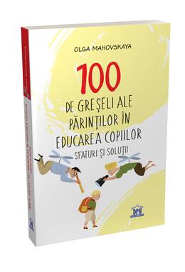 Copertă produs 100 de greșeli ale părinților &icirc;n educarea copiilor
