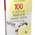 Copertă produs 100 de greșeli ale părinților &icirc;n educarea copiilor - gallery small 