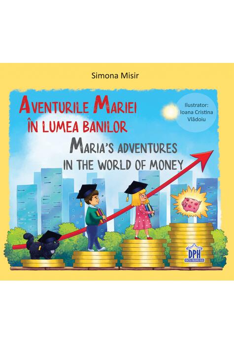 Copertă produs Aventurile Mariei &icirc;n lumea banilor / Maria&rsquo;s adventures in the world of money