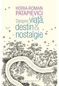 Copertă produs Despre viață, destin & nostalgie