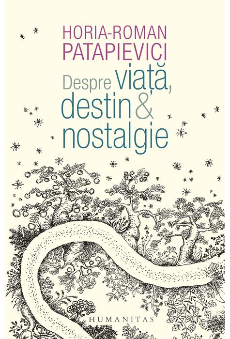 Copertă produs Despre viață, destin & nostalgie
