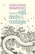Despre viață, destin & nostalgie