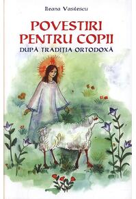 Copertă produs Povestiri pentru copii după tradiţia ortodoxă