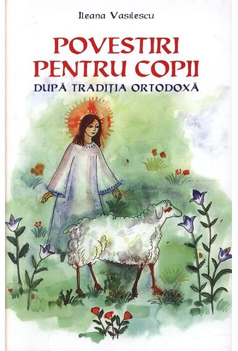 Copertă produs Povestiri pentru copii după tradiţia ortodoxă