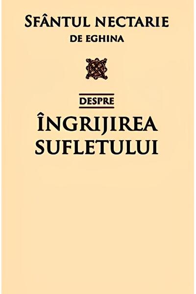 Despre &icirc;ngrijirea sufletului