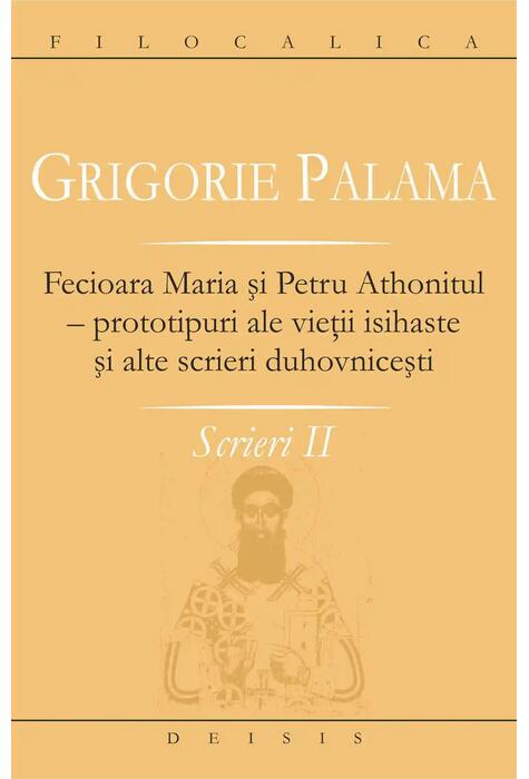 Copertă produs Fecioara Maria şi Petru Athonitul - prototipuri ale vieţii isihaste şi alte scrieri duhovniceşti (Vol. II)
