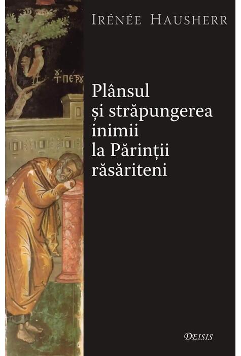 Copertă produs Pl&acirc;nsul şi străpungerea inimii la Părinţii răsăriteni