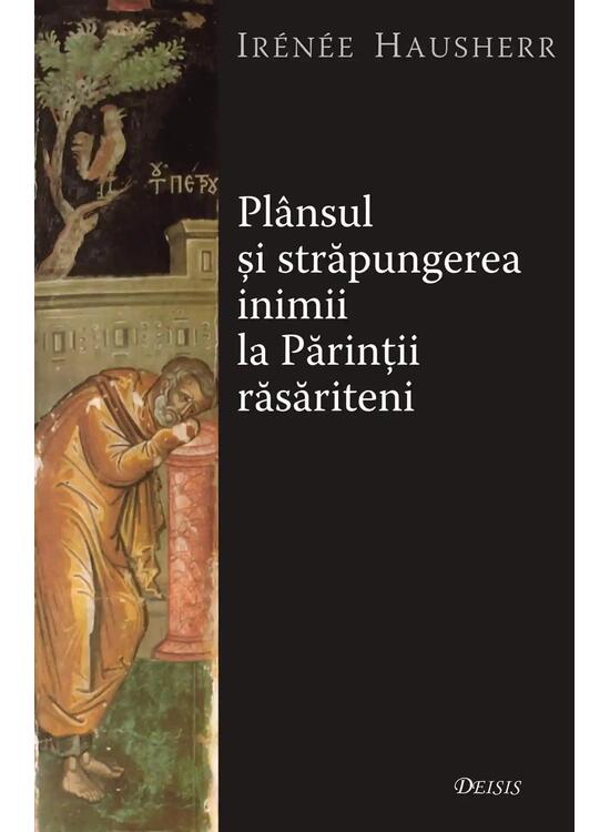 Copertă produs Pl&acirc;nsul şi străpungerea inimii la Părinţii răsăriteni - gallery big 1