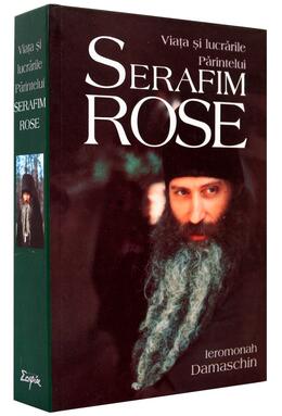 Copertă produs Viaţa şi lucrările Părintelui Serafim Rose