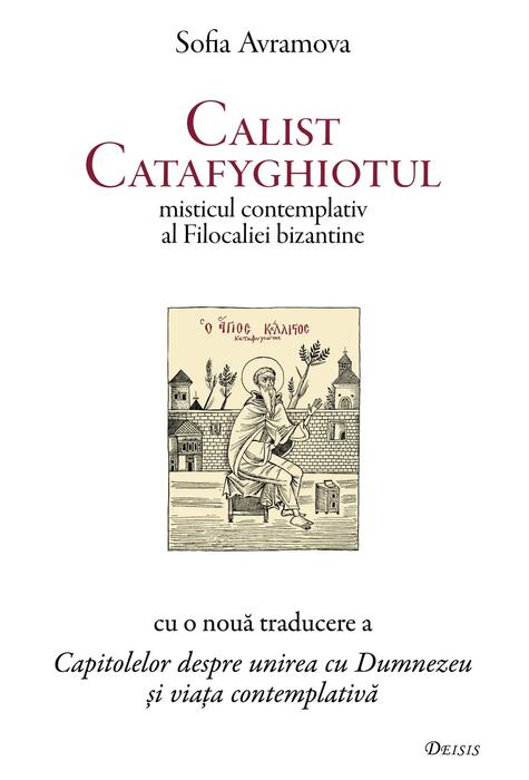 Copertă produs Calist Catafyghiotul - misticul contemplativ al Filocaliei bizantine