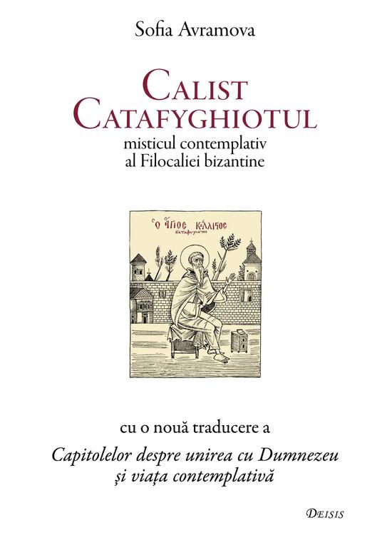 Copertă produs Calist Catafyghiotul - misticul contemplativ al Filocaliei bizantine - gallery big 1