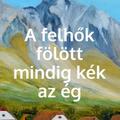 Copertă produs A felhők f&ouml;l&ouml;tt mindig k&eacute;k az &eacute;g - gallery small 