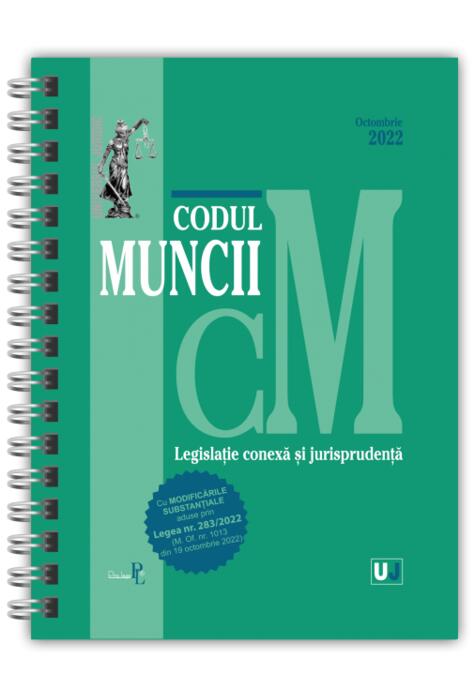 Copertă produs Codul muncii, legislație conexă și jurisprudență Octombrie 2022 - Ediție spiralată