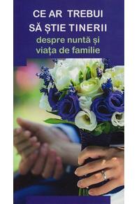 Copertă produs Ce ar trebui să știe tinerii despre nuntă și viața de familie