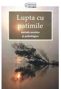 Copertă produs Lupta cu patimile &ndash; metode ascetice şi psihologice