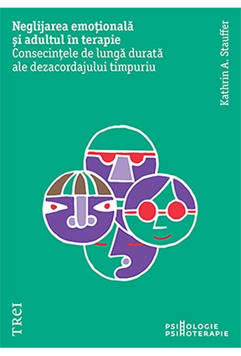 Copertă produs Neglijarea emoțională și adultul &icirc;n terapie
