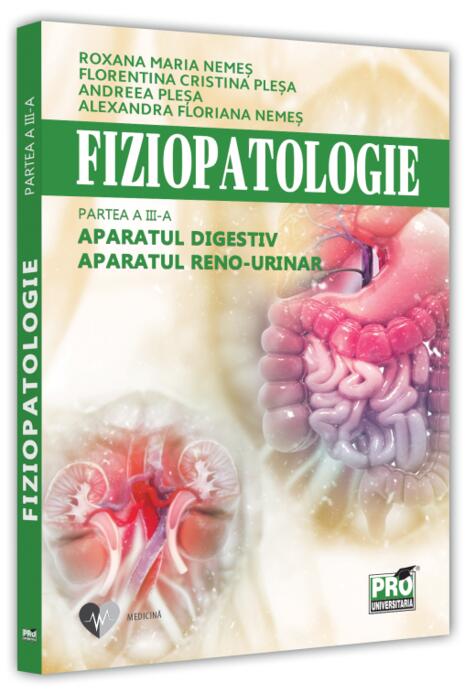 Copertă produs Fiziopatologie. Aparatul digestiv. Aparatul reno-urinar (Vol. III)