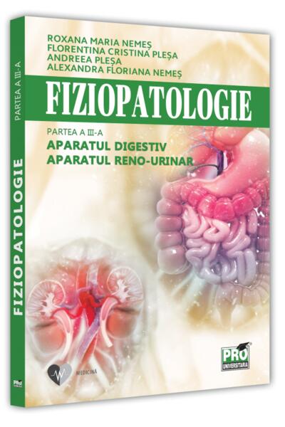 Fiziopatologie. Aparatul digestiv. Aparatul reno-urinar (Vol. III)