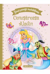 Copertă produs Două povești &icirc;nc&acirc;ntătoare: Cenușăreasa / Aladin