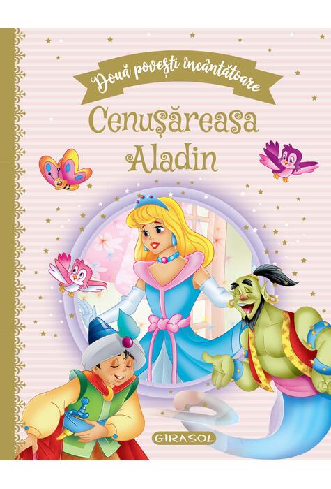 Copertă produs Două povești &icirc;nc&acirc;ntătoare: Cenușăreasa / Aladin