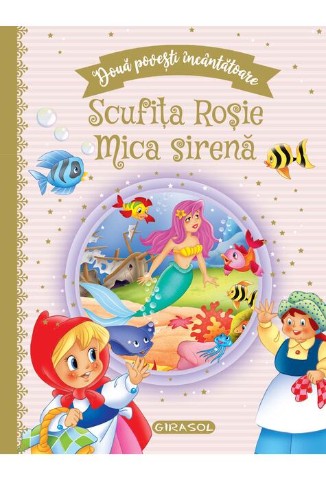 Copertă produs Două povești &icirc;nc&acirc;ntătoare: Scufița Roșie / Mica sirenă