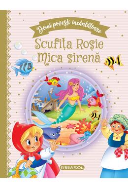 Copertă produs Două povești &icirc;nc&acirc;ntătoare: Scufița Roșie / Mica sirenă