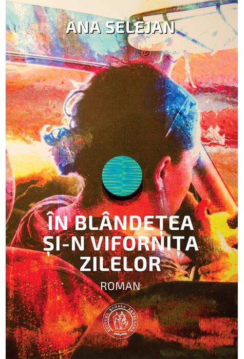 Copertă produs &Icirc;n bl&acirc;ndețea și-n vifornița zilelor
