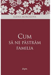 Copertă produs Cum să ne păstrăm familia