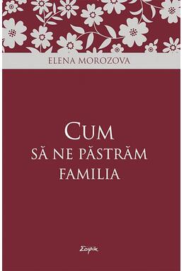 Copertă produs Cum să ne păstrăm familia