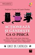 Acționează și g&acirc;ndește ca o pisică