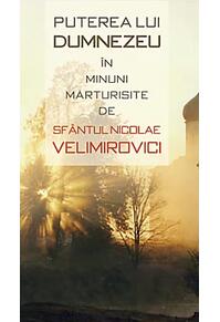Copertă produs Puterea lui Dumnezeu în minuni mărturisite de Sfântul Nicolae Velimirovici